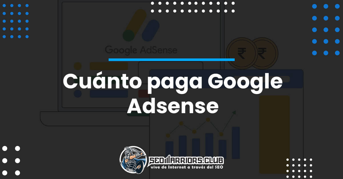 Cuánto paga Google Adsense