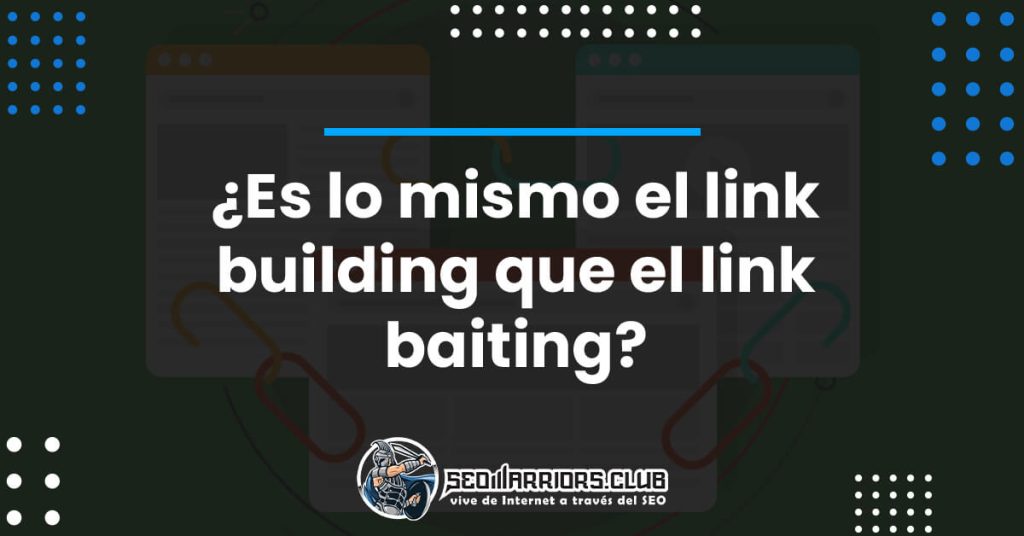 ¿Es lo mismo el link building que el link baiting-